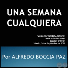 UNA SEMANA CUALQUIERA - Por ALFREDO BOCCIA PAZ - Sbado, 24 de Septiembre de 2022